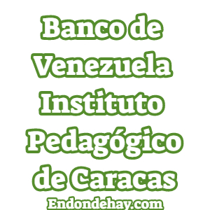 Banco de Venezuela Instituto Pedagógico de Caracas