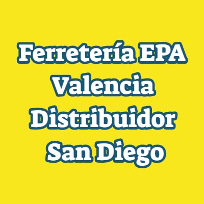 Ferretería EPA Valencia Distribuidor San Diego|EPA Valencia San Diego