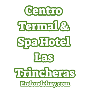 Centro Termal & Spa Hotel Las Trincheras