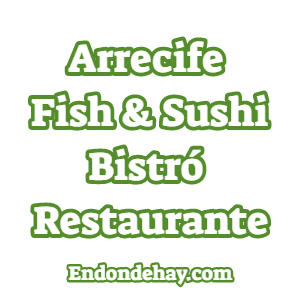 Arrecife Fish & Sushi Bistró Restaurante