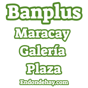 Banplus Maracay Galería Plaza Ban Plus Maracay Galería Plaza