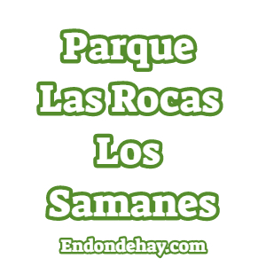 Parque Las Rocas Los Samanes