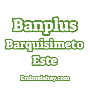 Banplus Barquisimeto Este