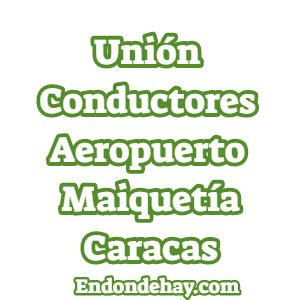 Unión Conductores Aeropuerto Maiquetía-Caracas