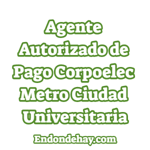 Agente Autorizado de Pago Corpoelec Metro Ciudad Universitaria