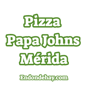Pizza Papa Johns Mérida
