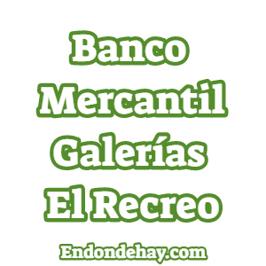 Banco Mercantil Centro Comercial Galerías El Recreo
