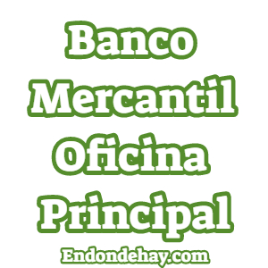 Banco Mercantil Oficina Principal