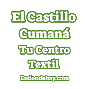 El Castillo Cumaná Tu Centro Textil