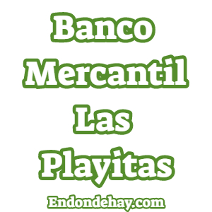 Banco Mercantil Las Playitas