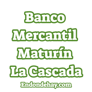 Banco Mercantil Maturín La Cascada