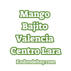 Mango Bajito Valencia Centro Lara