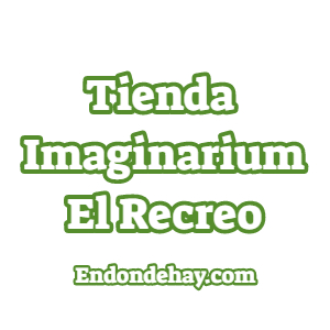 Tienda Imaginarium El Recreo