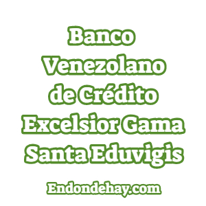 Banco Venezolano de Crédito Excelsior Gama Santa Eduvigis