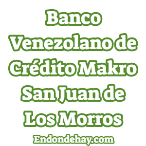 Banco Venezolano de Crédito Makro San Juan de Los Morros