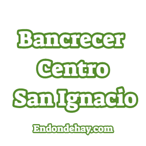 Bancrecer Centro San Ignacio