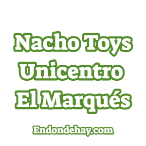 Nacho Toys Unicentro El Marqués