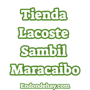 Tienda Lacoste Sambil Maracaibo