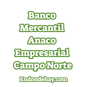 Banco Mercantil Anaco Empresarial Campo Norte