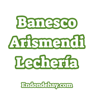 Banesco Arismendi Lechería