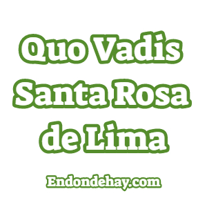 Quo Vadis Santa Rosa de Lima
