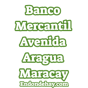 Banco Mercantil Avenida Aragua Maracay