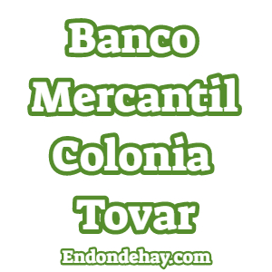 Banco Mercantil Colonia Tovar