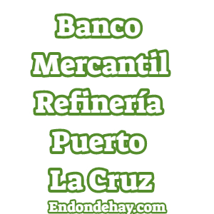 Banco Mercantil Empresarial Refinería Puerto La Cruz