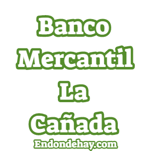 Banco Mercantil La Cañada 