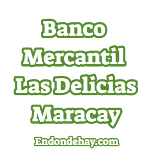 Banco Mercantil Las Delicias Maracay