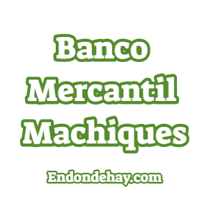 Banco Mercantil Machiques