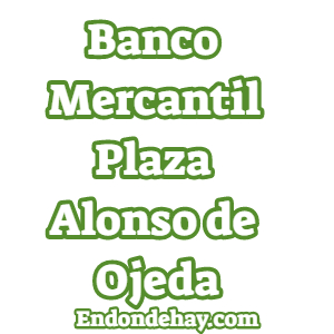 Banco Mercantil Plaza Alonso de Ojeda