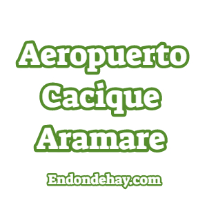 Aeropuerto Cacique Aramare