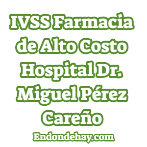 IVSS Farmacia de Alto Costo Pérez Carreño