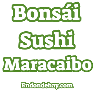 Bonsái Sushi Maracaibo