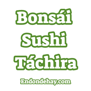 Bonsái Sushi Táchira