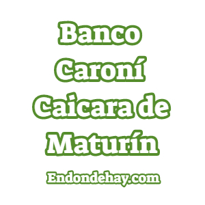 Banco Caroní Caicara de Maturín