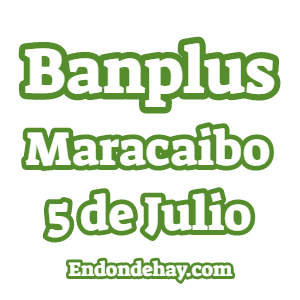Banplus Maracaibo 5 de Julio