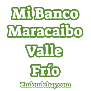 Mi Banco Maracaibo Valle Frío