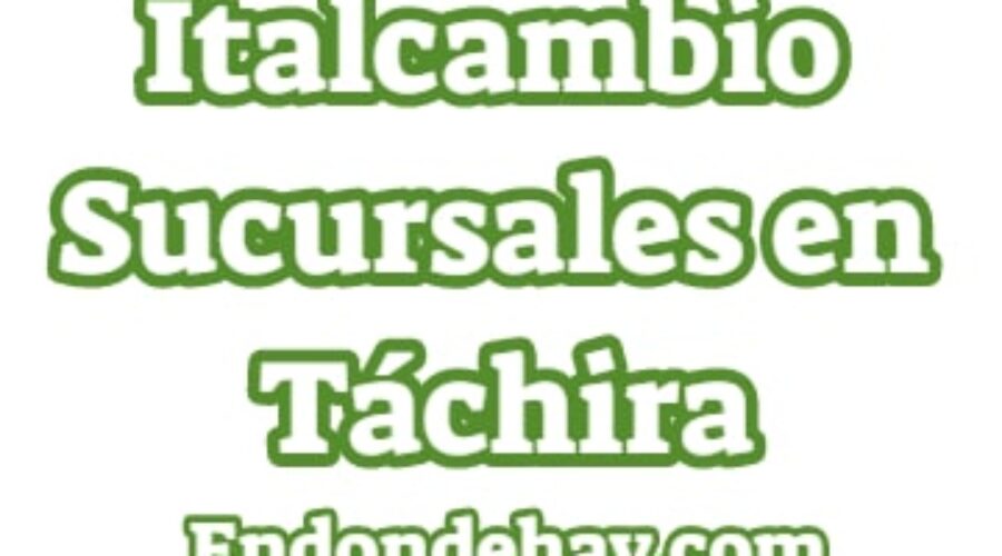 Italcambio Sucursales en el Estado Táchira Casa de Cambio Remesas