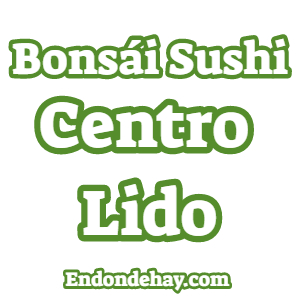 Bonsái Sushi Centro Lido