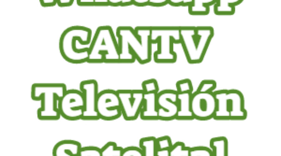 Whatsapp de CANTV Televisión Satelital Atención al Cliente