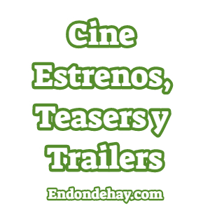 Cine Estrenos Teasers y Trailers