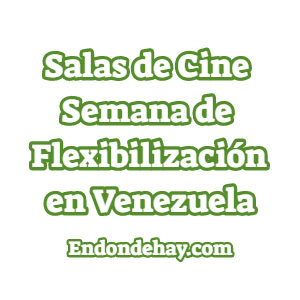 Salas de Cine Semana de Flexibilización en Venezuela