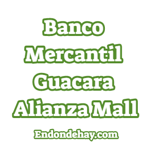 Banco Mercantil Guacara Alianza Mall