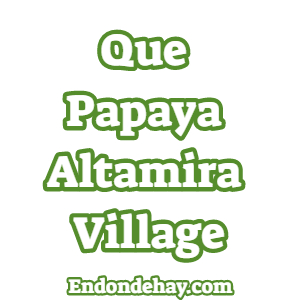 Que Papaya Altamira Village