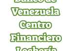 Banco de Venezuela Centro Financiero Lechería