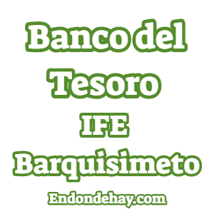 Banco del Tesoro IFE Barquisimeto