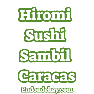 Hiromi Sushi Sambil Caracas