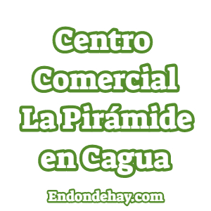 Centro Comercial La Pirámide en Cagua